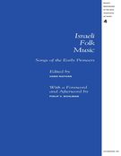 Israeli Folk Music : Songs Of The Early Pioneers / edited by Hans Nathan.