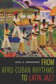 From Afro-Cuban Rhythms To Latin Jazz.