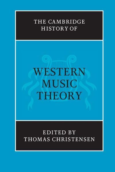 Cambridge History of Western Music Theory / edited by Thomas Christiansen.