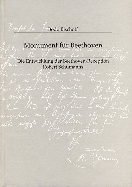 Monument Für Beethoven : Die Entwicklung der Beethoven-Rezeption Robert Schumanns.