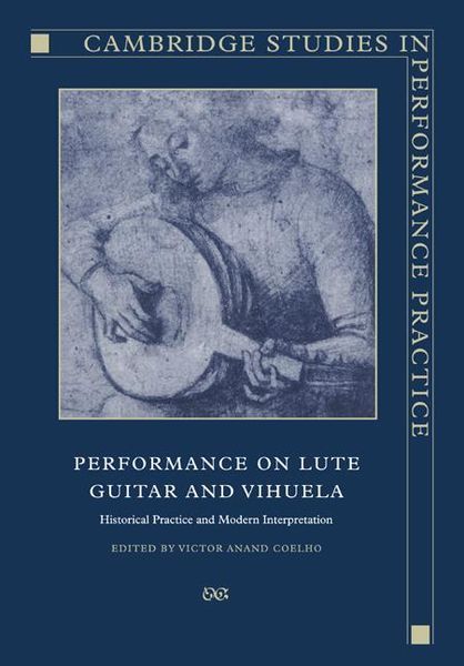 Performance On Lute, Guitar and Vihuela: Historical Practice and Modern Interpretation.