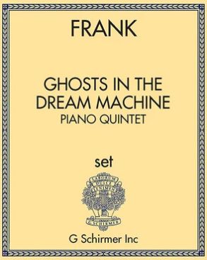 Ghosts In The Dream Machine : For Piano Quintet (2005).