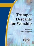 Trumpet Descants For Worship / arranged by Mark Sheppard.