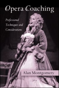 Opera Coaching : Professional Techniques and Considerations.