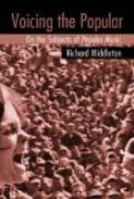 Voicing The Popular : On The Subjects Of Popular Music.