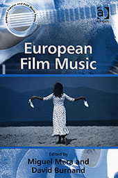 European Film Music / edited by Miguel Mera and David Burnand.