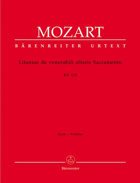 Litaniae De Venerabili Altaris Sacramento, K. 125 : For Soloists, Choir And Orchestra.