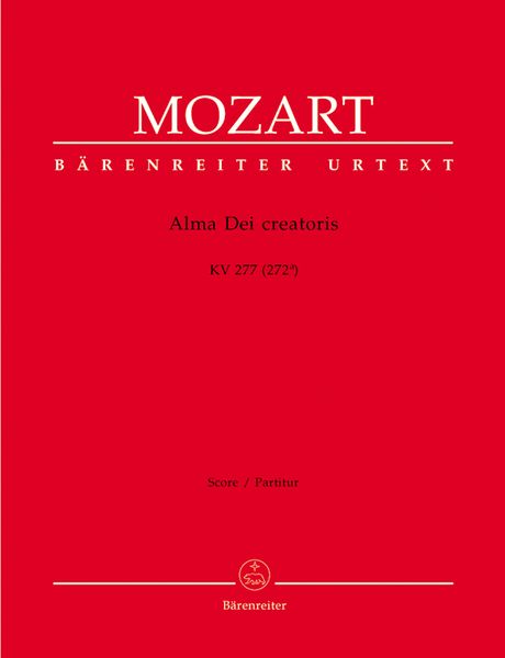 Alma Dei Creatoris, K. 277 (272a) : For Soloists, Choir And Orchestra / Ed. Hellmut Federhofer.