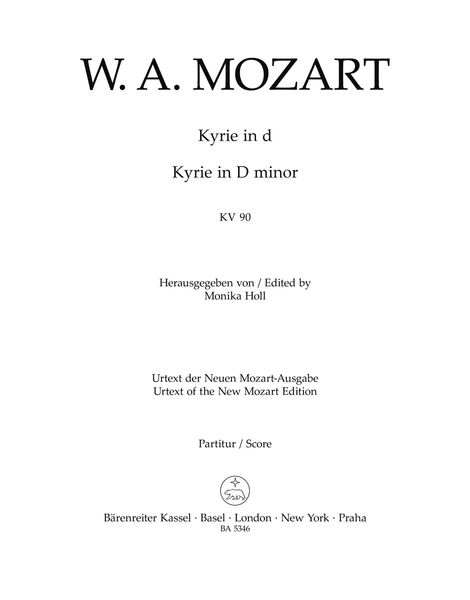 Kyrie In D Minor, K. 90 : For Choir And Continuo / Edited By Monika Holl.