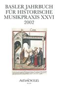 Basler Jahrbuch Für Historische Musikpraxis, 2002.