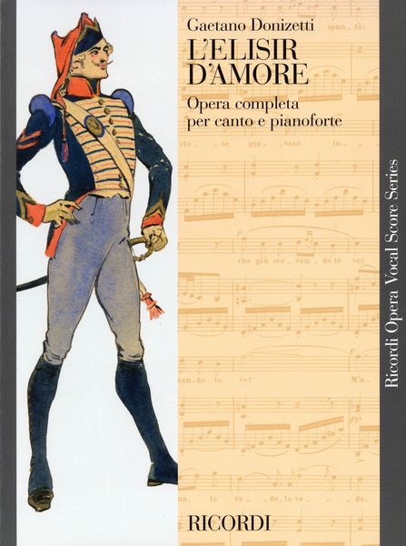 L' Elisir d'Amore (Elixir Of Love) : Opera Completa Per Canto E Pianoforte.