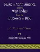 Music In North America and The West Indies From The Discovery To 1850 : A Historical Survey.