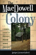 Macdowell Colony : A Musical History Of America's Premier Artists' Community.