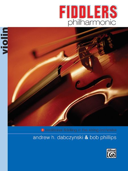 Fiddlers Philharmonic : Traditional Fiddling In The String Orchesra - Violin Edition.