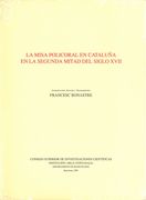 La Misa Policoral En Cataluna En la Segunda Mitad Del Siglo XVII / edited by Francesc Bonastre.