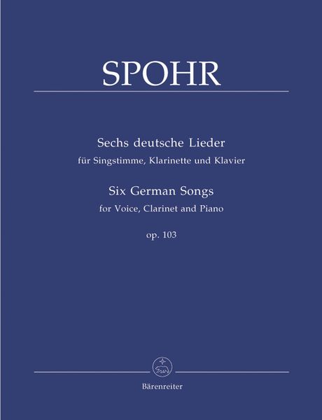 Sechs Deutsche Lieder, Op. 103 : For High Voice, Clarinet and Piano.