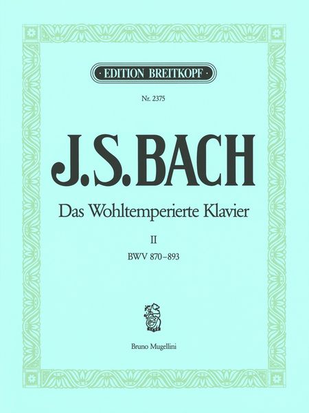 Das Wohltemperierte Klavier, BWV 846-893 : Vol. 2 / edited by Bruno Mugellini.