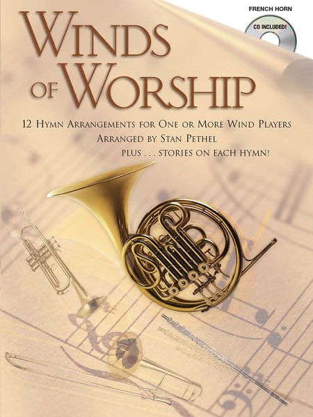 Winds Of Worship : 12 Hymn Arrangements For One Or More Wind Players- French Horn Edition.