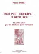 Pour Petit Trombone Et Grand Piano : 10 Petites Pieces Pour Les Debuts Du Jeune Tromboniste.