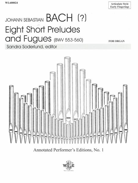 Eight Short Preludes and Fugues (BWV 553-560) / edited by Sandra Sunderland.