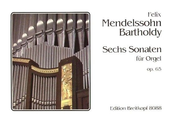 Sechs Sonaten, Op. 65 : For Organ.
