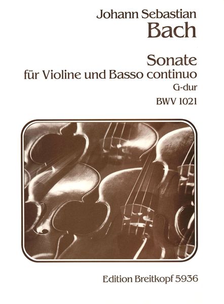 Sonate G-Dur, BWV 1021 : For Violin and Basso Continuo.