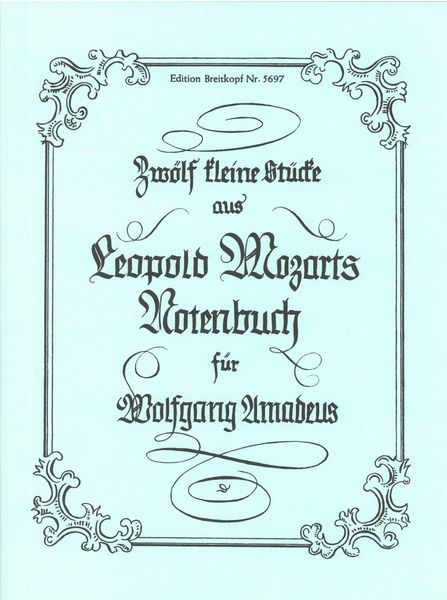 Zwölf Kleine Stücke Aus Dem Notenbuch Für Wolfgang Amadeus : For Violin and Piano.