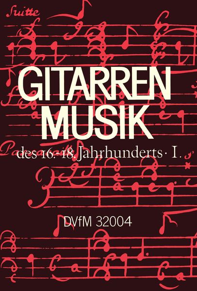 Gitarrenmusik Des 16.-18. Jahrhunderts, Band 1 : Barbaris-Bellony-Campion-Corbetta-Foscarini, Etc.