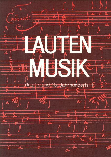 Lautenmusik Des 17. und 18. Jahrhunderts, Vol. 1.