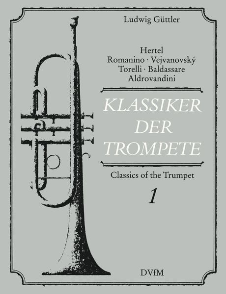 Klassiker der Trompete : Virtuose Trompetenmusik Des 17. und 18. Jahrhunderts, Band 1.