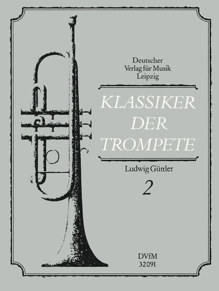 Klassiker der Trompete : Virtuose Trompetenmusik Des 17. und 18. Jahrhunderts, Band 2.