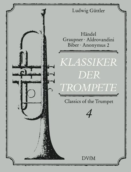 Klassiker der Trompete : Virtuose Trompetenmusik Des 17. und 18. Jahrhunderts, Band 4.