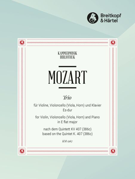 Quintett Es-Dur, K. 407 : arranged For Violin, Cello and Piano.