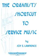 Organist's Shortcut To Service Music, Vol. 1 - Second Edition.