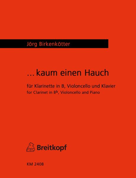 Kaum Einen Hauch : For Clarinet, Cello and Piano (1988).