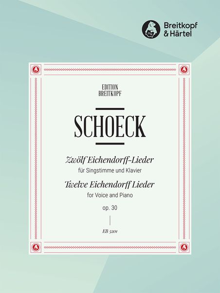 Zwölf Eichendorff-Lieder, Op. 30 : For Medium Voice and Piano.