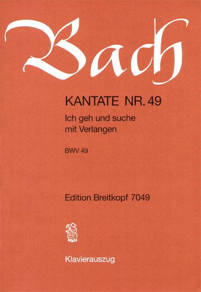 Cantata No. 49 : Ich Geh und Suche Mit Verlangen.