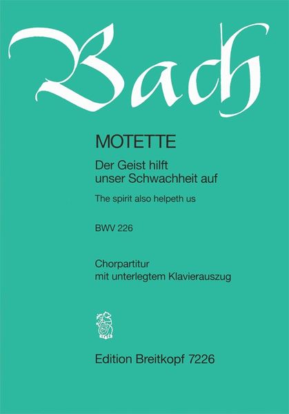 Geist Hilft Unsrer Schwachheit Auf, BWV 226 (German - English).