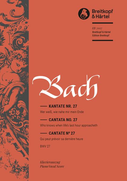 Cantata No. 27 : Wer Weiss, Wie Nahe Mir Mein Ende (German - English - French).