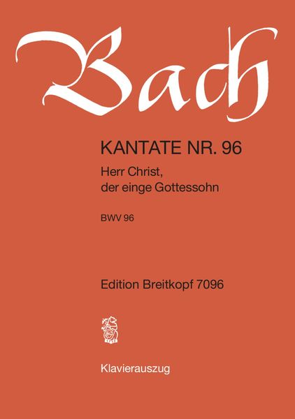 Cantata No. 96 : Herr Christ, der Einge Gottessohn.