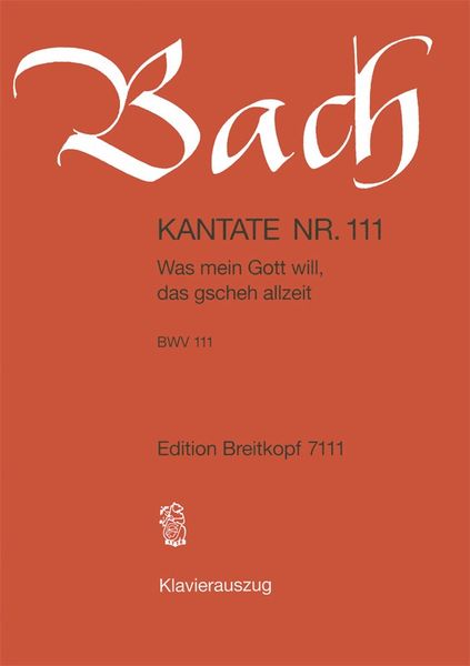 Cantata No. 111 : Was Mein Gott Will, Das Gscheh Allzeit.