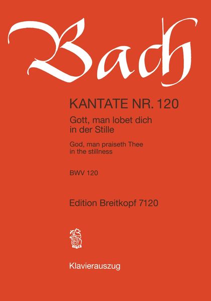 Cantata No. 120 : Gott, Man Lobet Dich In der Stille.