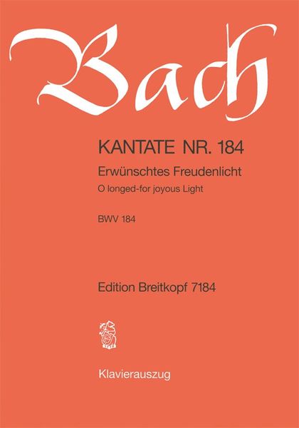 Cantata No. 184 : Erwünschtes Freudenlicht (German - English).