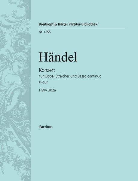 Oboenkonzert Nr. 2 B-Dur, HWV 302 : For Oboe and Orchestra.