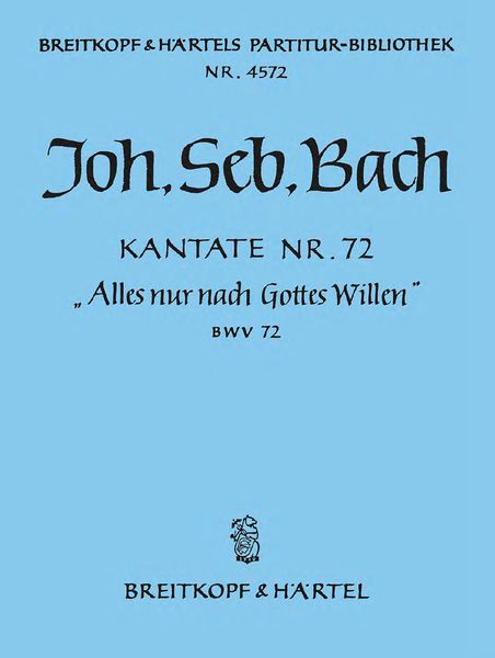 Cantata No. 72 : Alles Nur Nach Gottes Willen.