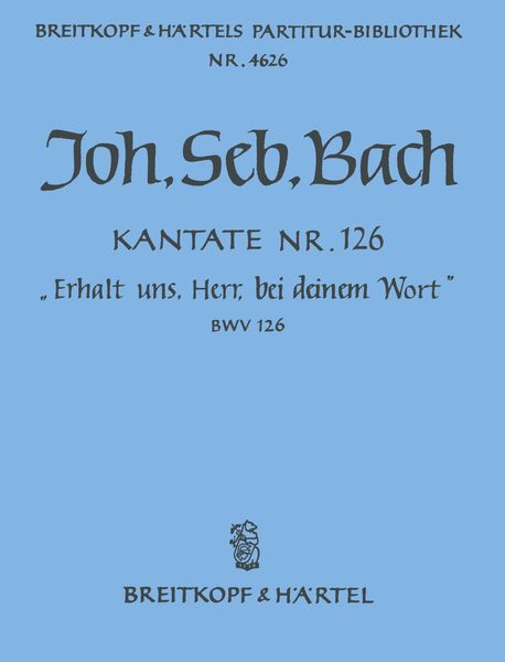 Cantata No. 126 : Erhalt Uns, Herr, Bei Deinem Wort.