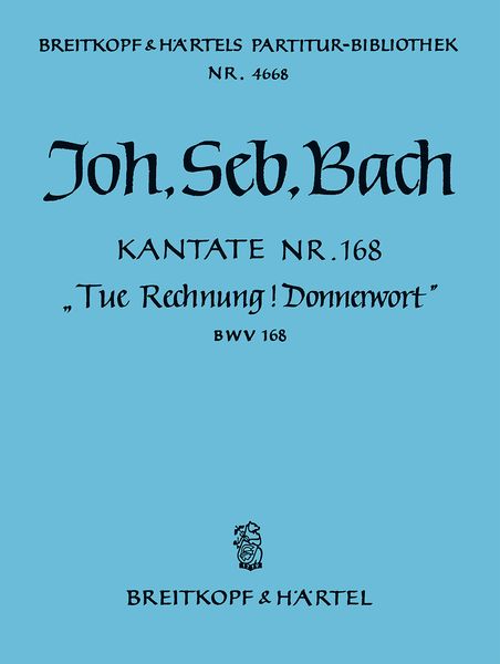 Cantata No. 168 : Tue Rechnung! Donnerwort.