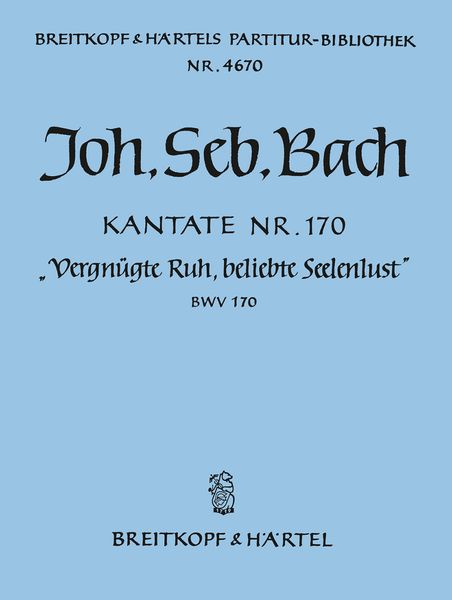 Cantata No. 170 : Vergnuegte Ruh', Beliebte Seelenslust.