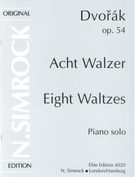 Eight Waltzes, Op. 54 : For Piano Solo - Original Edition.