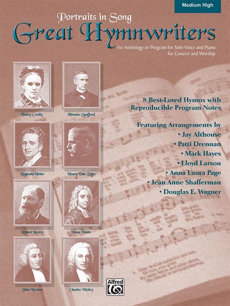 Great Hymnwriters : An Anthology Or Program For Solo Voice And Piano / Medium High Voice.